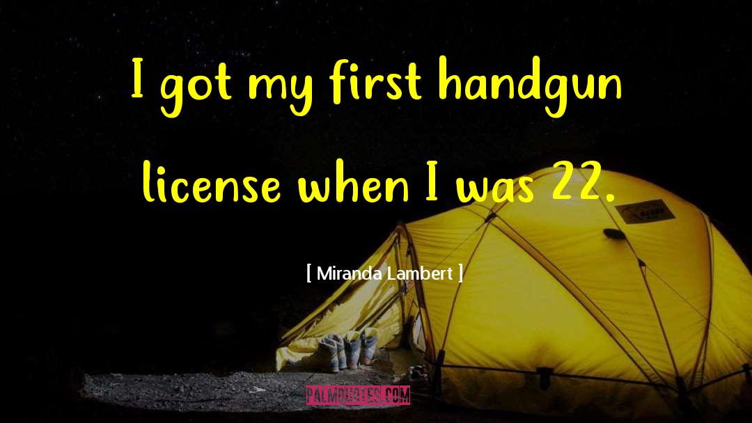 Miranda Lambert Quotes: I got my first handgun