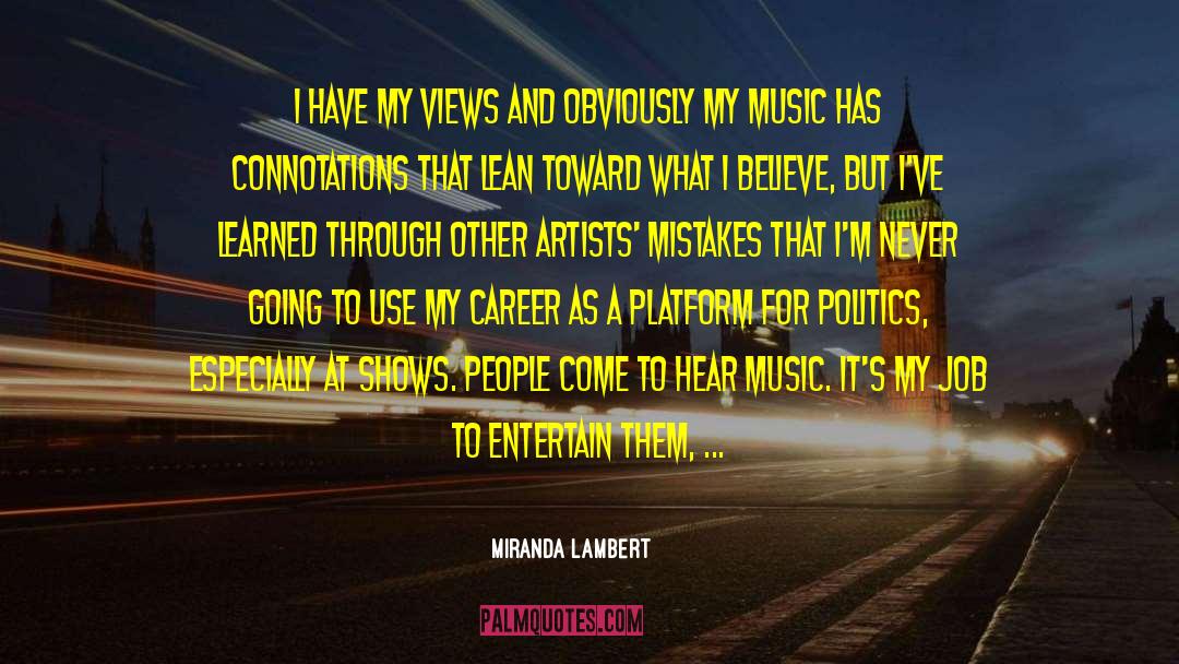 Miranda Lambert Quotes: I have my views and
