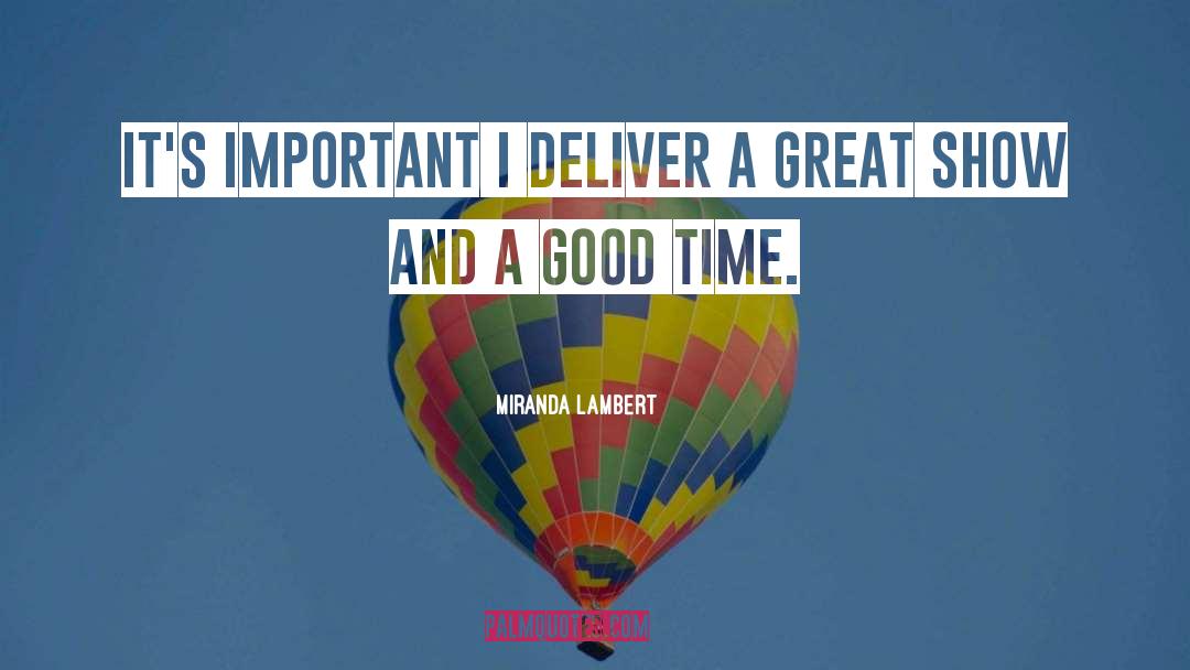 Miranda Lambert Quotes: It's important I deliver a