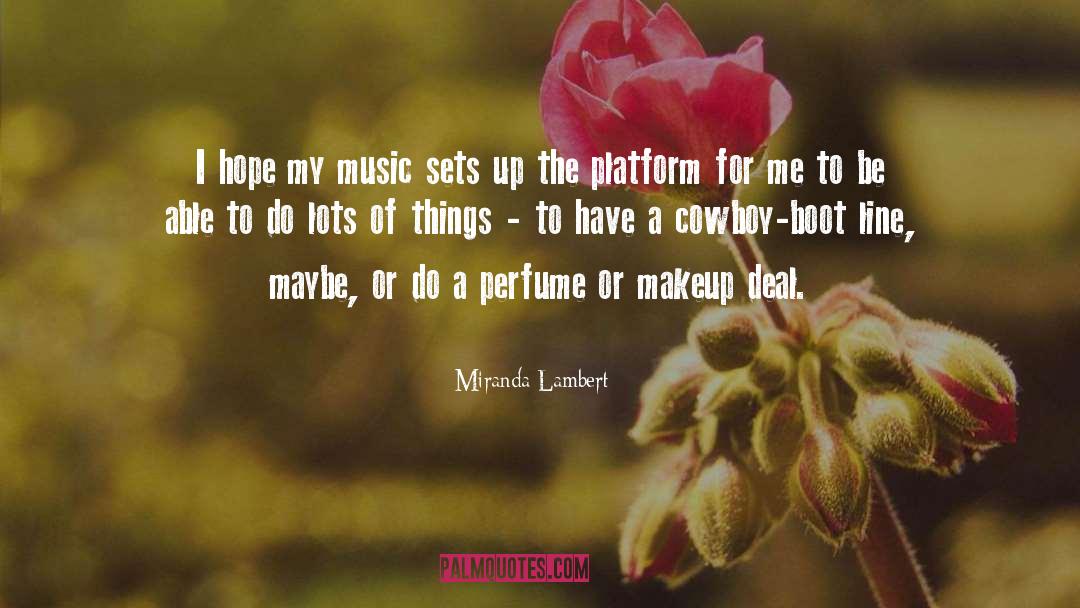 Miranda Lambert Quotes: I hope my music sets
