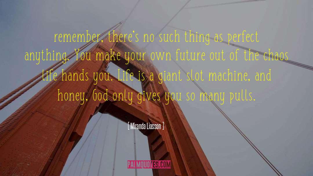 Miranda Liasson Quotes: remember, there's no such thing