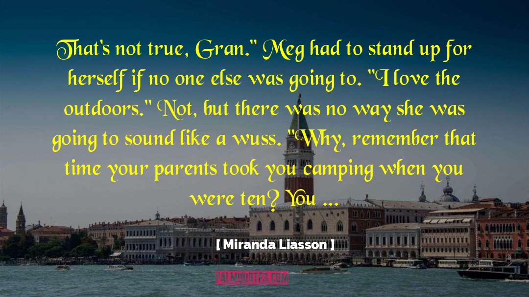 Miranda Liasson Quotes: That's not true, Gran.