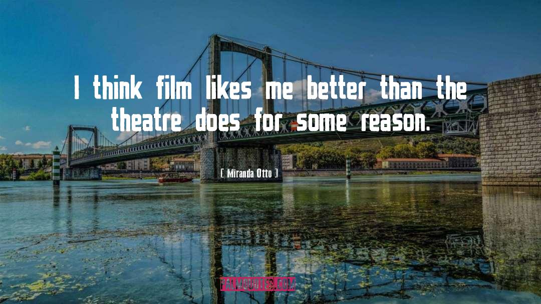 Miranda Otto Quotes: I think film likes me