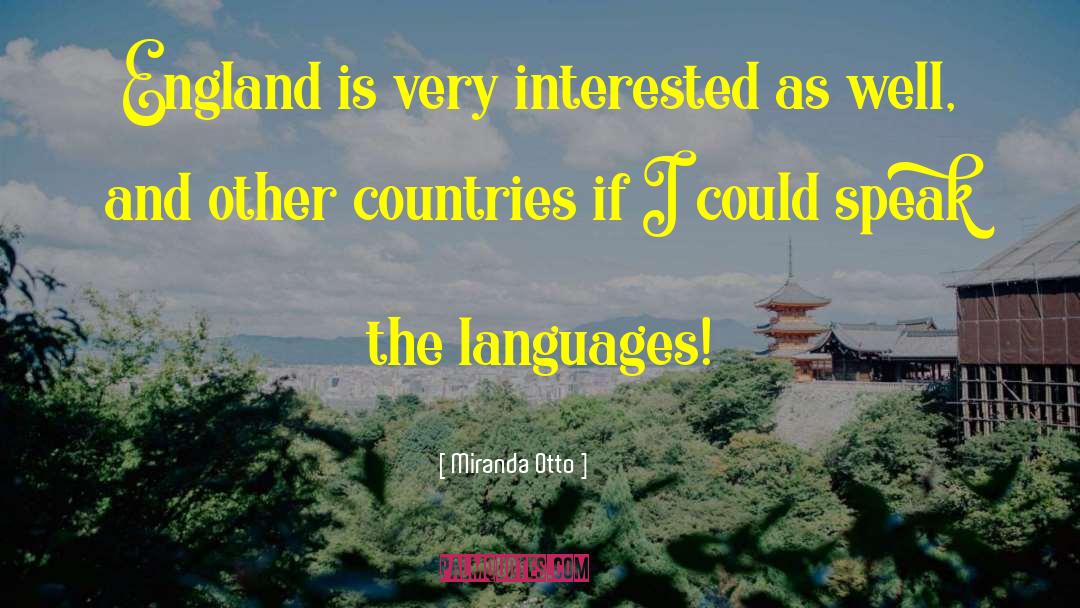 Miranda Otto Quotes: England is very interested as