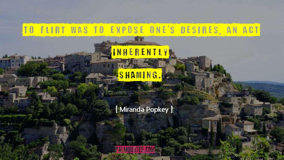 Miranda Popkey Quotes: To flirt was to expose