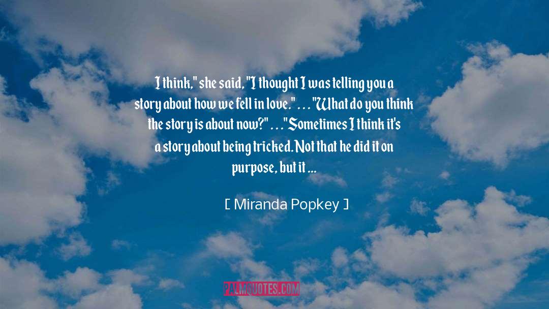 Miranda Popkey Quotes: I think,