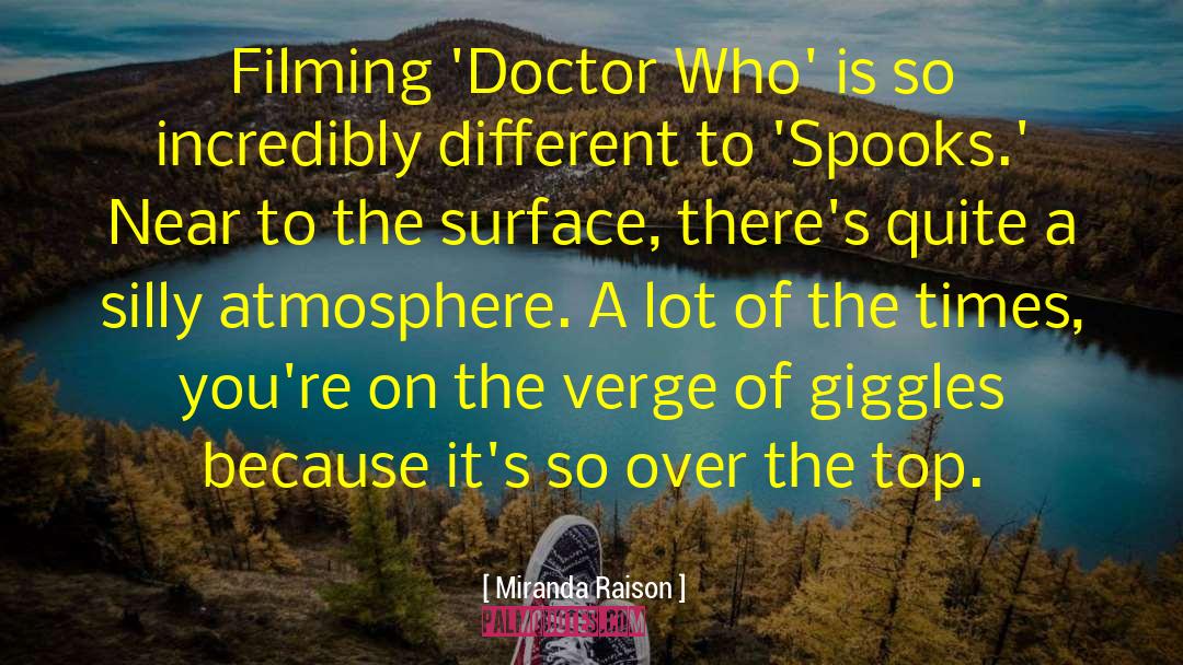 Miranda Raison Quotes: Filming 'Doctor Who' is so