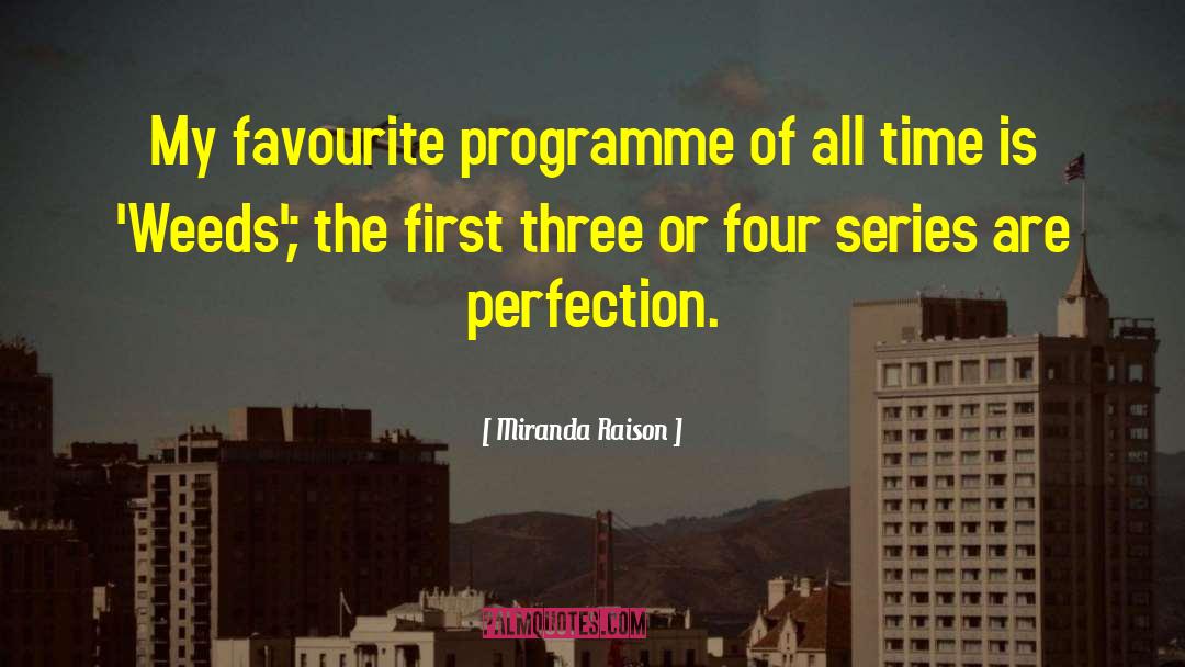 Miranda Raison Quotes: My favourite programme of all