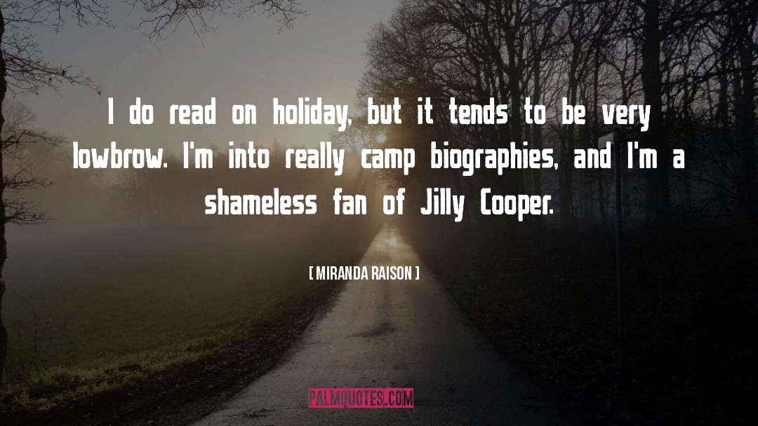 Miranda Raison Quotes: I do read on holiday,