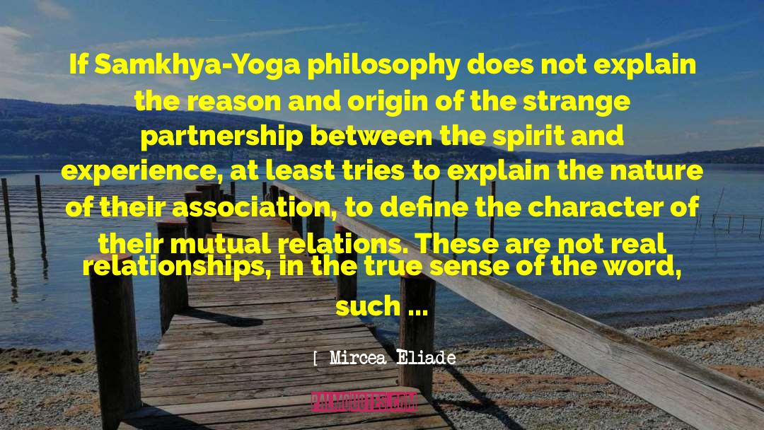 Mircea Eliade Quotes: If Samkhya-Yoga philosophy does not