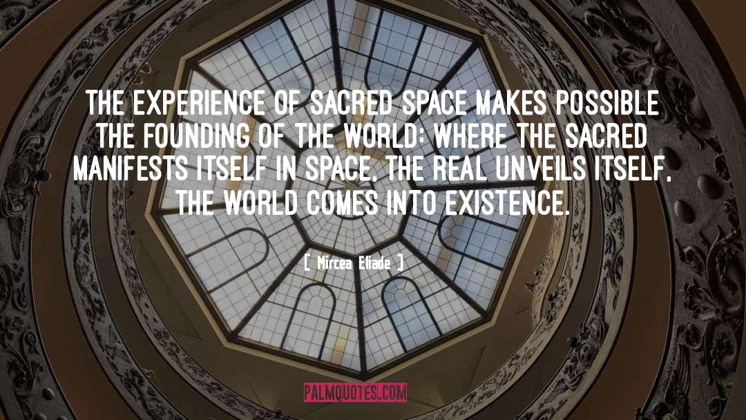 Mircea Eliade Quotes: The Experience of Sacred Space