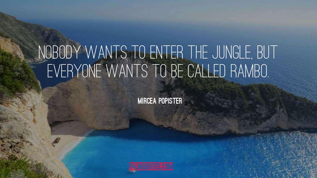 Mircea Popister Quotes: Nobody wants to enter the