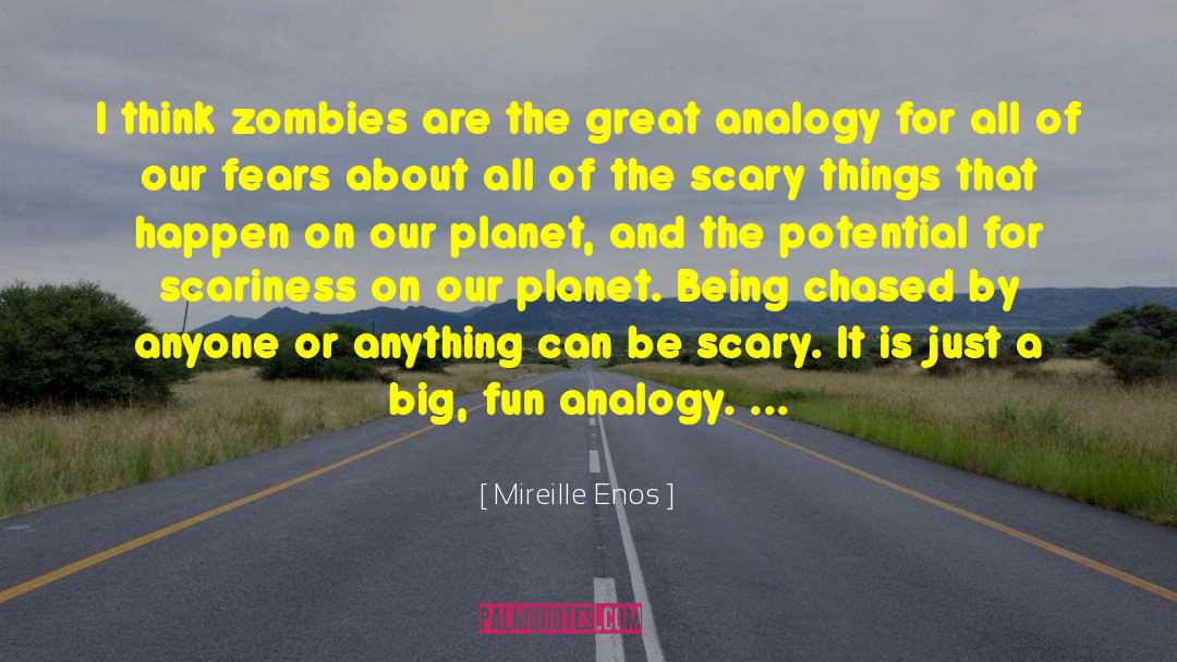 Mireille Enos Quotes: I think zombies are the