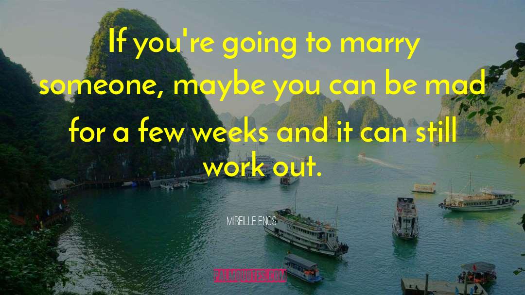 Mireille Enos Quotes: If you're going to marry