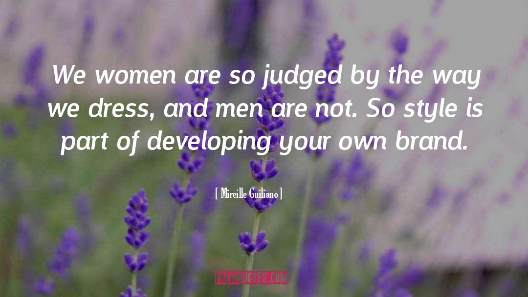 Mireille Guiliano Quotes: We women are so judged