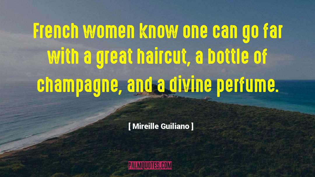 Mireille Guiliano Quotes: French women know one can