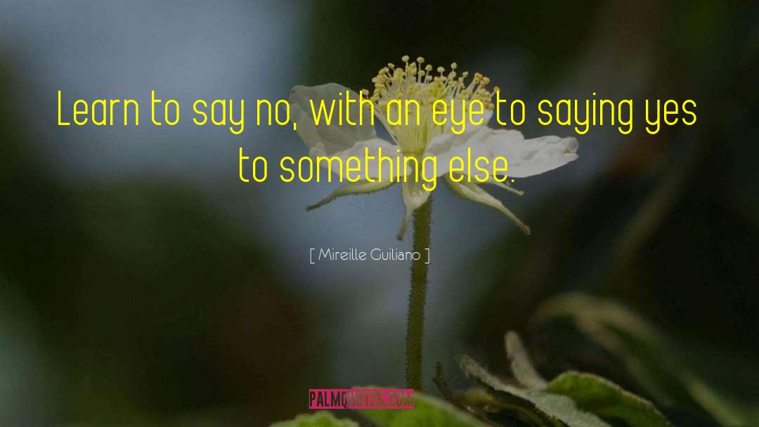 Mireille Guiliano Quotes: Learn to say no, with