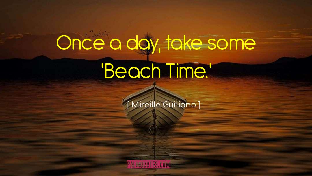 Mireille Guiliano Quotes: Once a day, take some