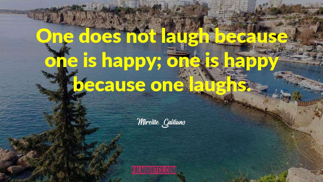Mireille Guiliano Quotes: One does not laugh because