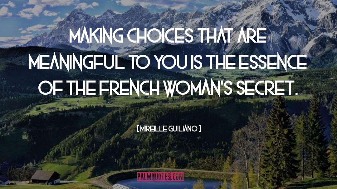 Mireille Guiliano Quotes: Making choices that are meaningful