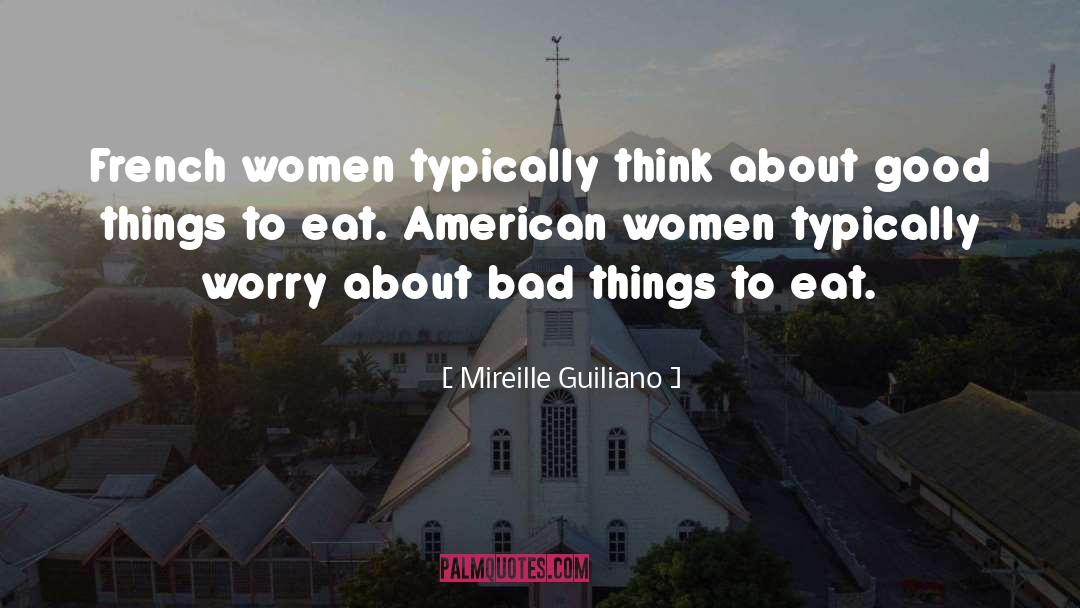 Mireille Guiliano Quotes: French women typically think about