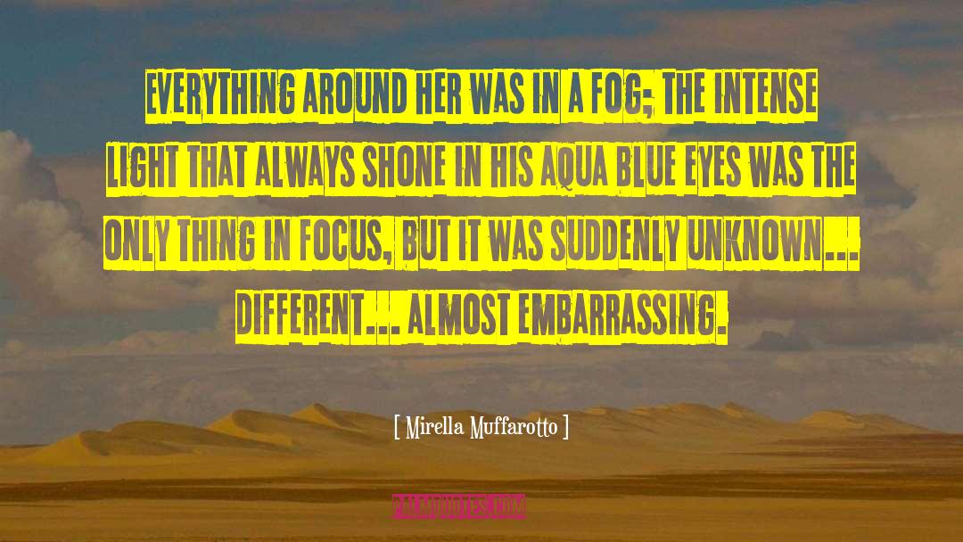 Mirella Muffarotto Quotes: Everything around her was in