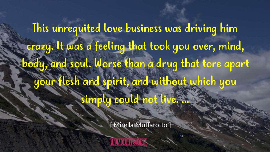 Mirella Muffarotto Quotes: This unrequited love business was