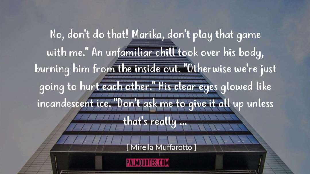 Mirella Muffarotto Quotes: No, don't do that! Marika,