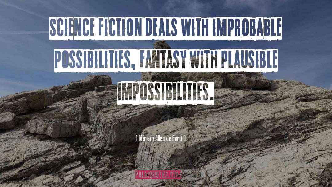 Miriam Allen De Ford Quotes: Science fiction deals with improbable