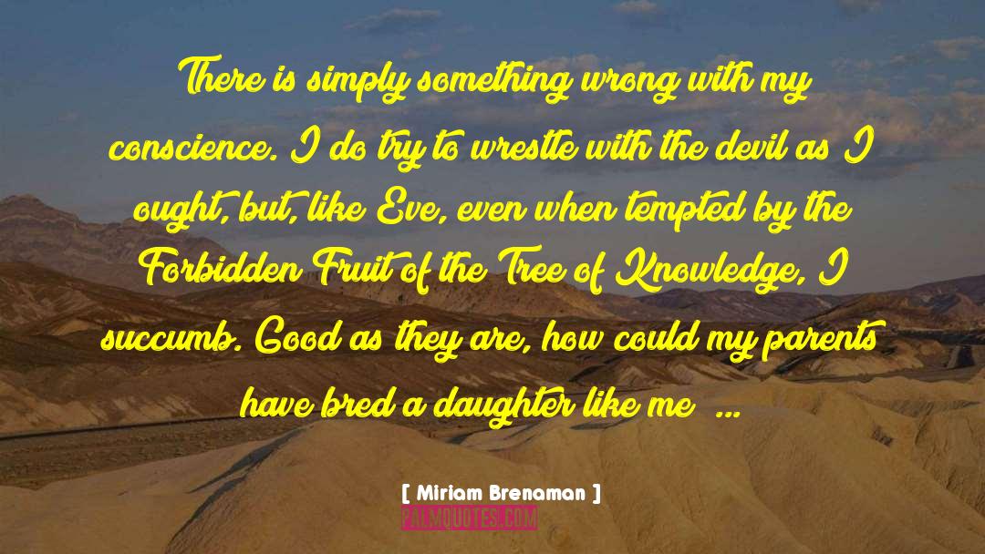 Miriam Brenaman Quotes: There is simply something wrong