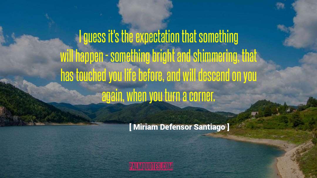 Miriam Defensor Santiago Quotes: I guess it's the expectation