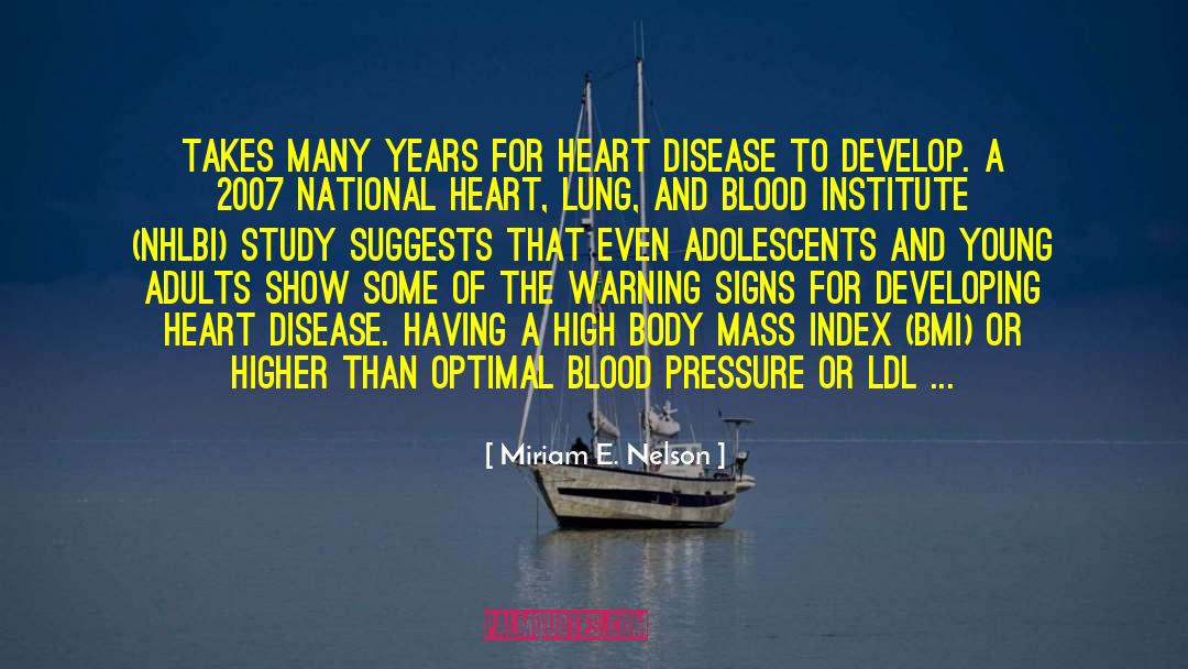 Miriam E. Nelson Quotes: takes many years for heart