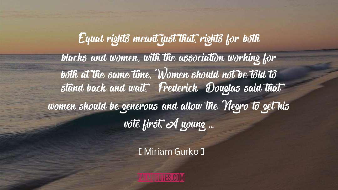 Miriam Gurko Quotes: Equal rights meant just that,