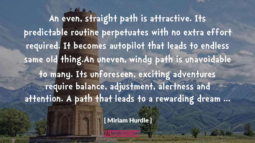 Miriam Hurdle Quotes: An even, straight path is