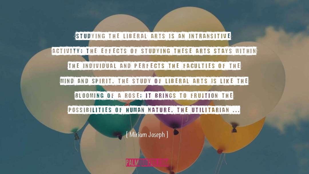 Miriam Joseph Quotes: Studying the liberal arts is
