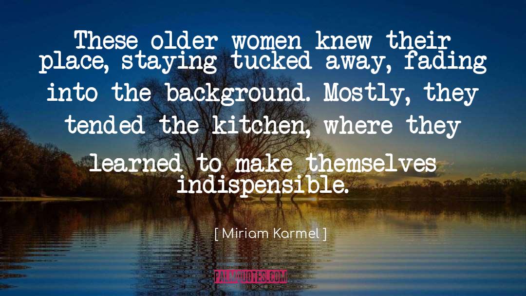 Miriam Karmel Quotes: These older women knew their