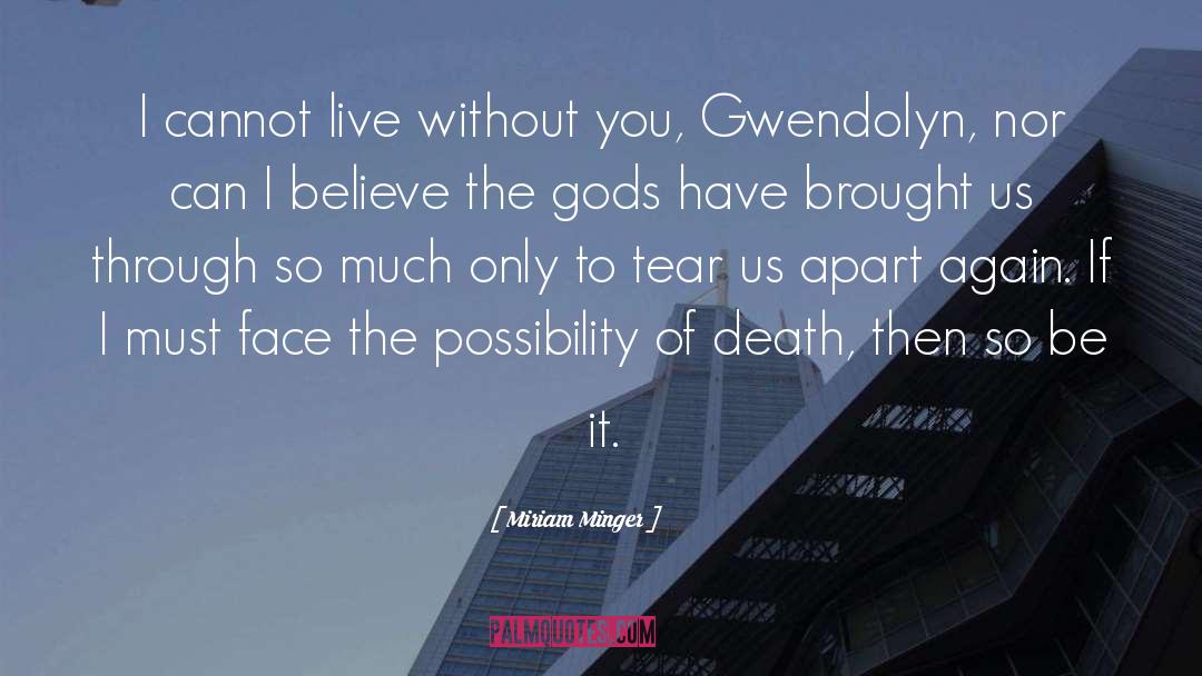 Miriam Minger Quotes: I cannot live without you,