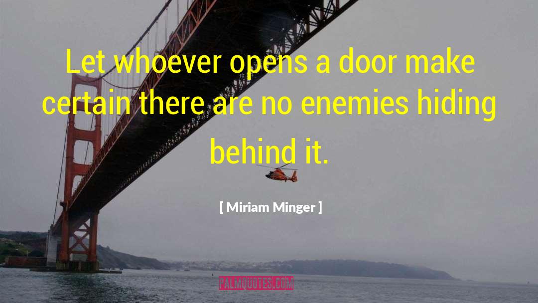 Miriam Minger Quotes: Let whoever opens a door