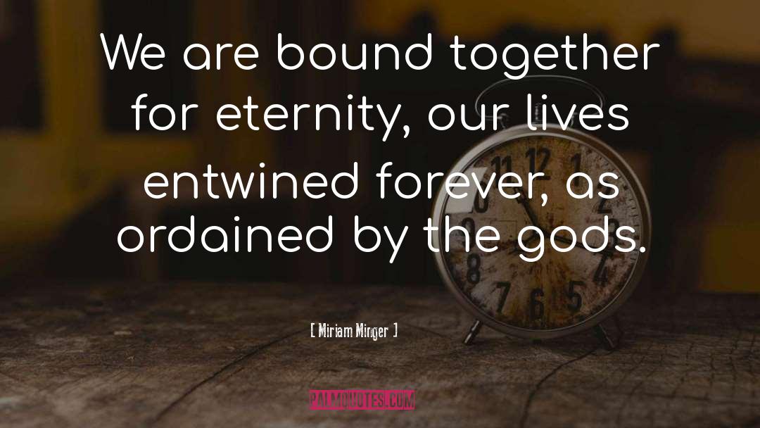 Miriam Minger Quotes: We are bound together for