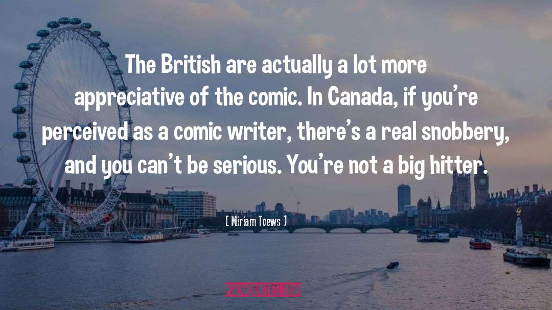 Miriam Toews Quotes: The British are actually a