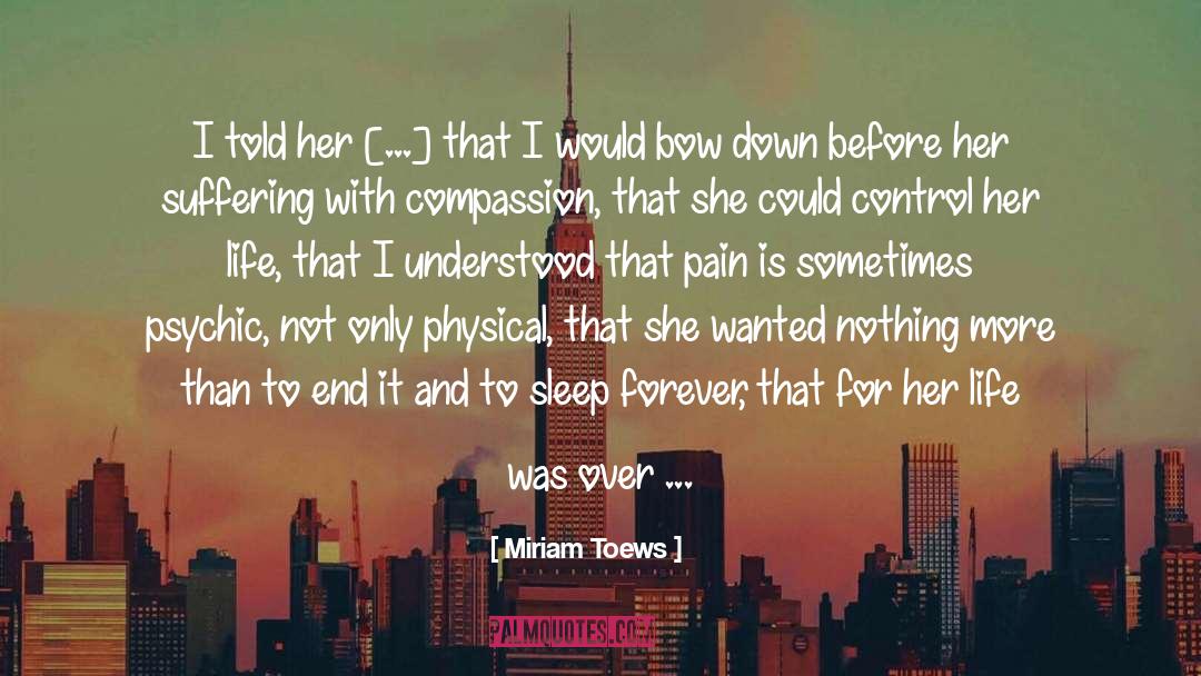 Miriam Toews Quotes: I told her [...] that