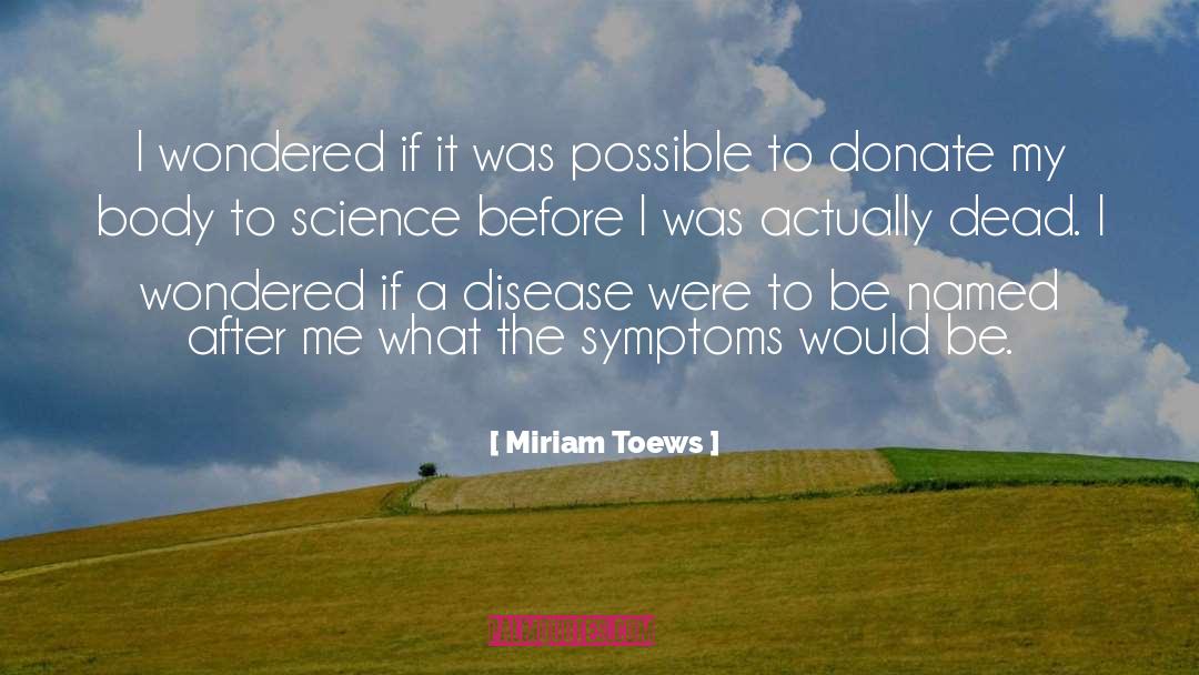 Miriam Toews Quotes: I wondered if it was