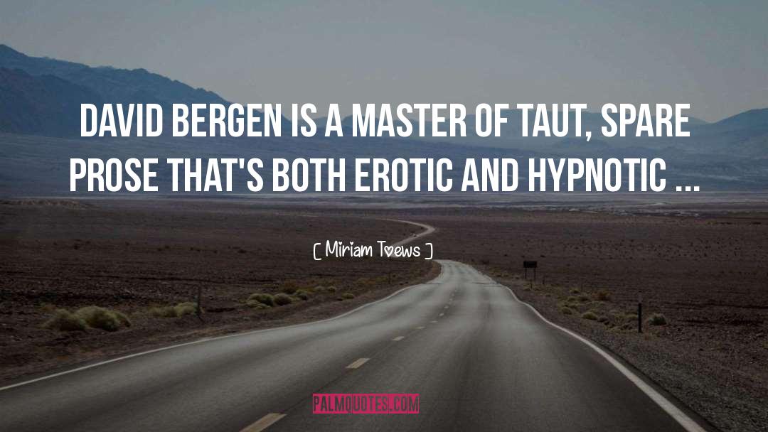 Miriam Toews Quotes: David Bergen is a master