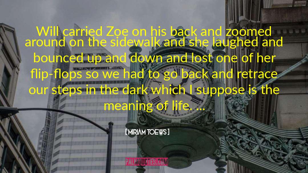 Miriam Toews Quotes: Will carried Zoe on his