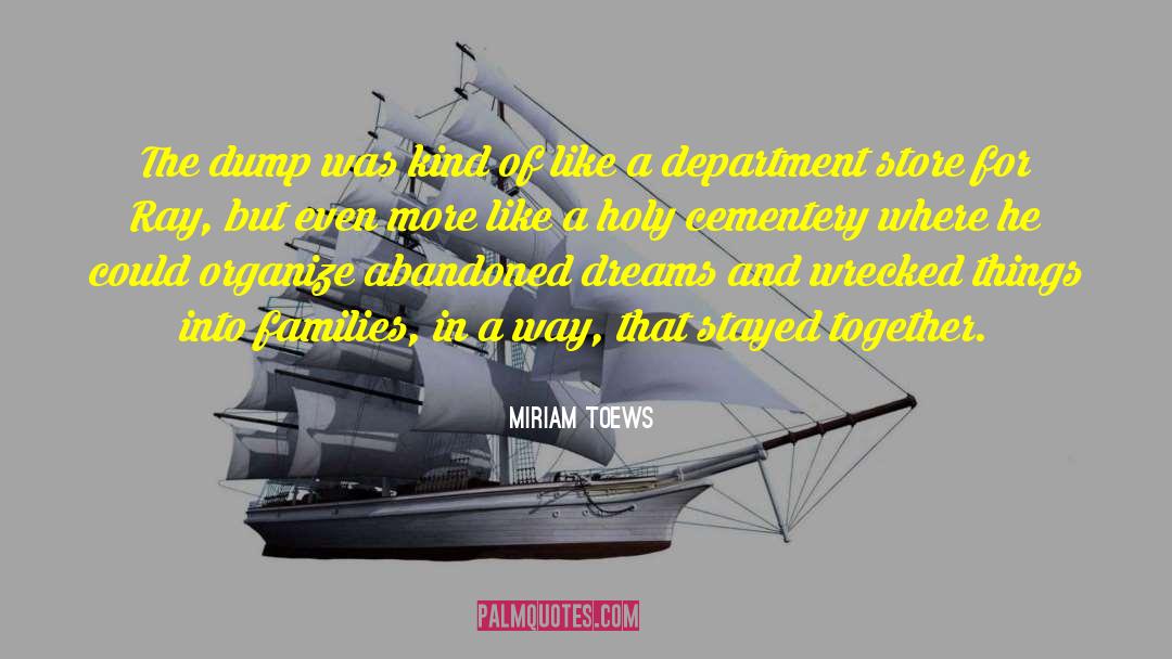 Miriam Toews Quotes: The dump was kind of