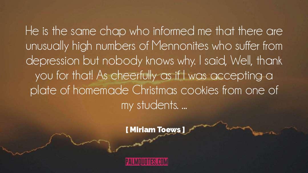 Miriam Toews Quotes: He is the same chap