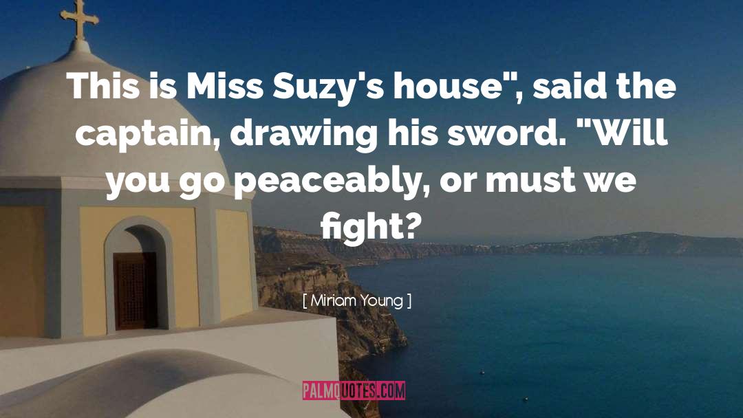 Miriam Young Quotes: This is Miss Suzy's house