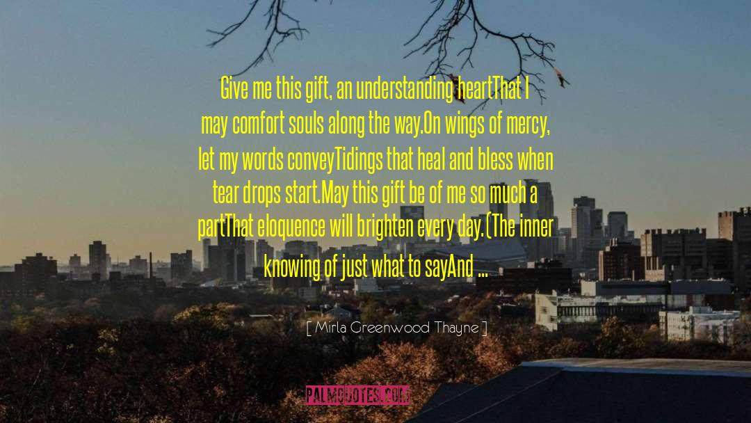 Mirla Greenwood Thayne Quotes: Give me this gift, an