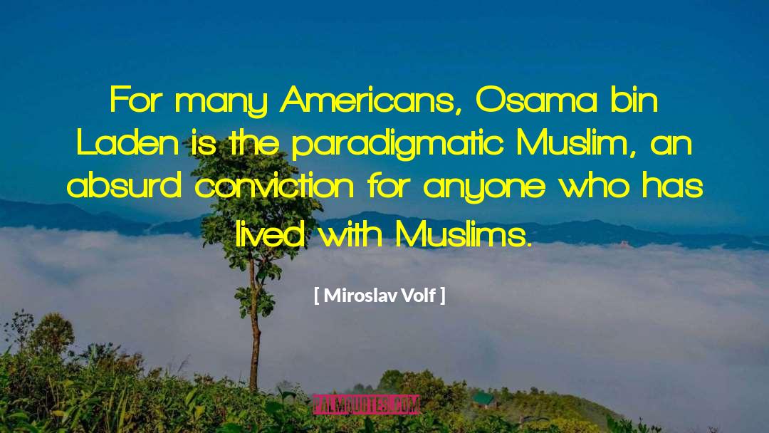 Miroslav Volf Quotes: For many Americans, Osama bin