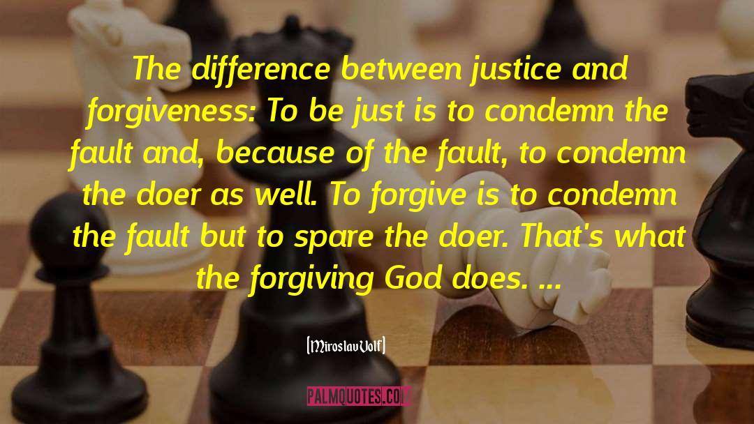 Miroslav Volf Quotes: The difference between justice and